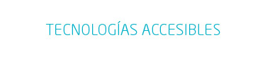 Tecnologias Accesibles